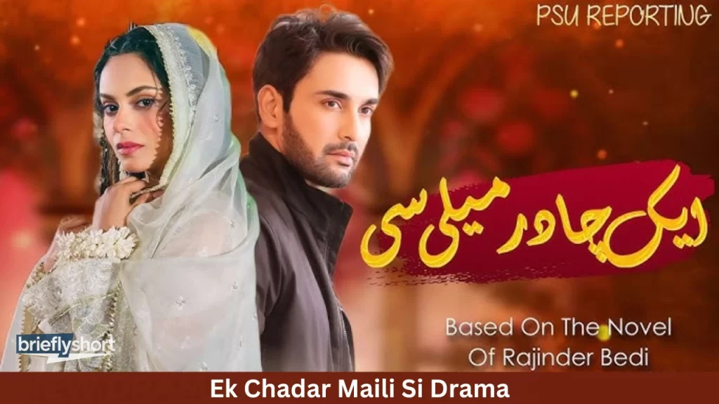 Ek Chadar Maili Si Drama, Episode
