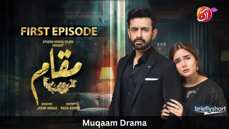 Muqaam Drama Cast, Release Date, Story, and Episode